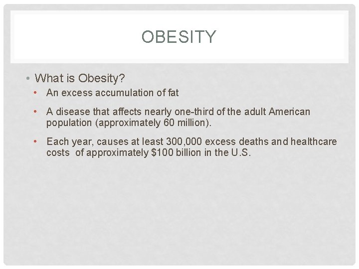 OBESITY • What is Obesity? • An excess accumulation of fat • A disease