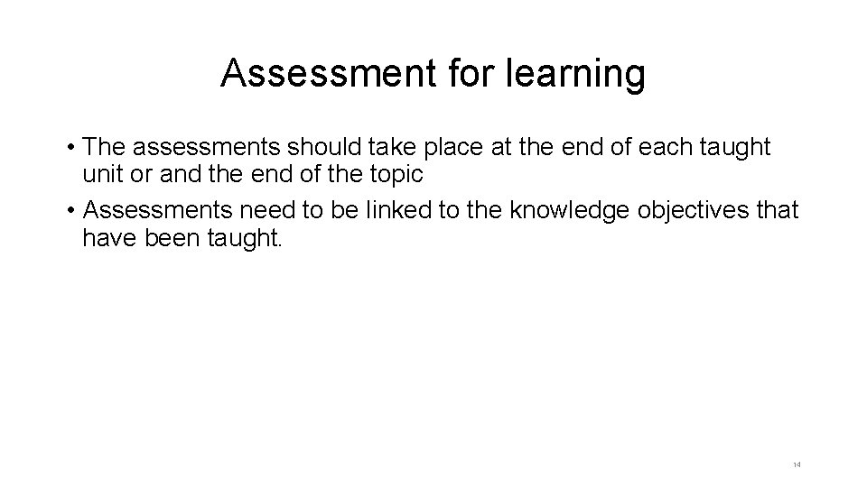 Assessment for learning • The assessments should take place at the end of each