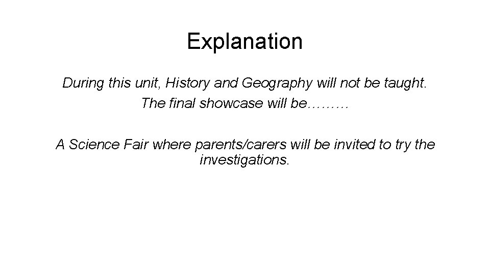 Explanation During this unit, History and Geography will not be taught. The final showcase