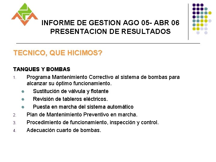 INFORME DE GESTION AGO 05 - ABR 06 PRESENTACION DE RESULTADOS TECNICO, QUE HICIMOS?