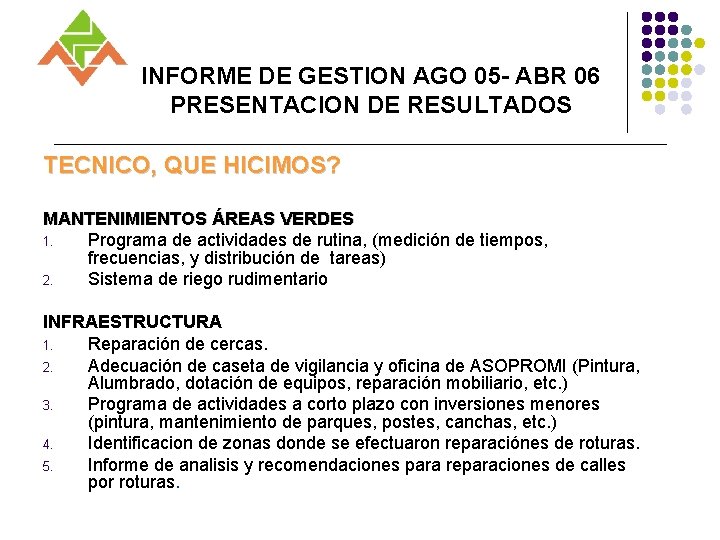 INFORME DE GESTION AGO 05 - ABR 06 PRESENTACION DE RESULTADOS TECNICO, QUE HICIMOS?