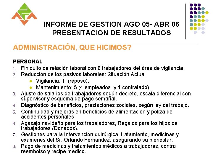 INFORME DE GESTION AGO 05 - ABR 06 PRESENTACION DE RESULTADOS ADMINISTRACIÓN, QUE HICIMOS?