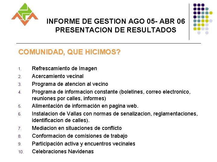 INFORME DE GESTION AGO 05 - ABR 06 PRESENTACION DE RESULTADOS COMUNIDAD, QUE HICIMOS?