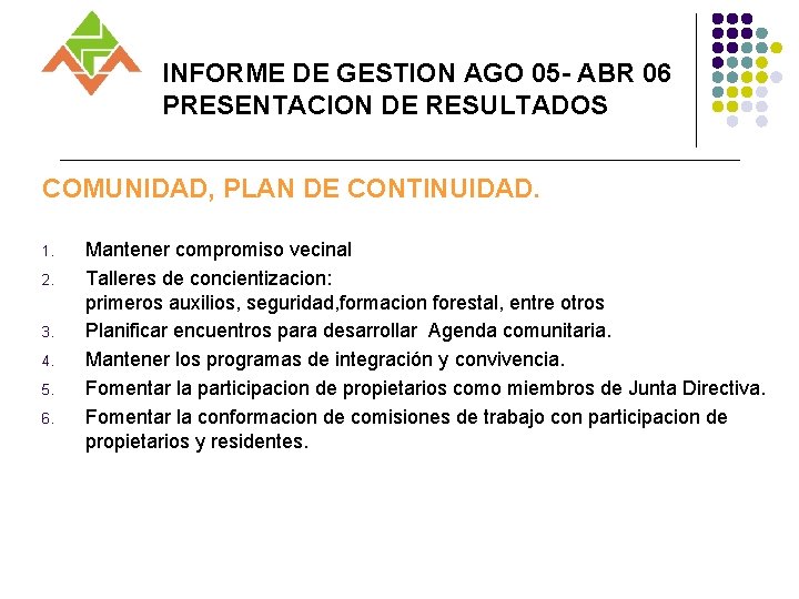 INFORME DE GESTION AGO 05 - ABR 06 PRESENTACION DE RESULTADOS COMUNIDAD, PLAN DE