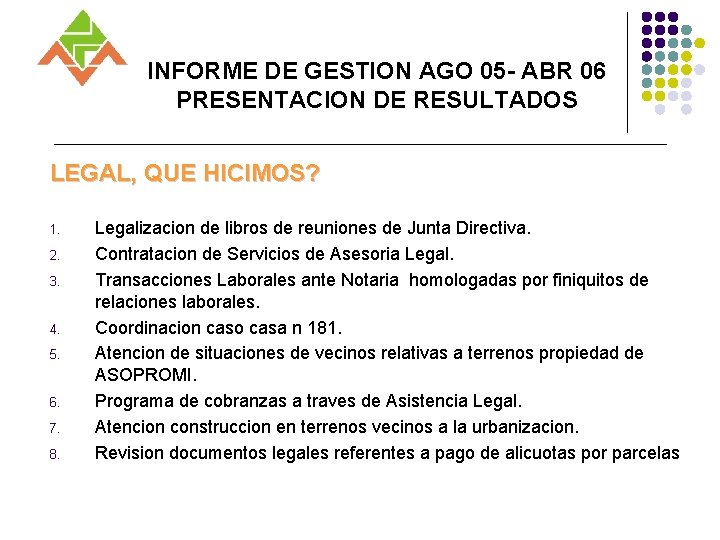 INFORME DE GESTION AGO 05 - ABR 06 PRESENTACION DE RESULTADOS LEGAL, QUE HICIMOS?