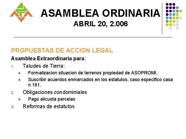 ASAMBLEA ORDINARIA ABRIL 20, 2. 006 PROPUESTAS DE ACCION LEGAL Asamblea Extraordinaria para: 1.