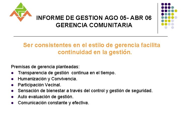 INFORME DE GESTION AGO 05 - ABR 06 GERENCIA COMUNITARIA Ser consistentes en el