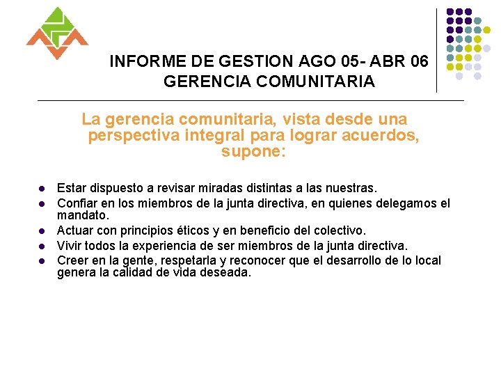 INFORME DE GESTION AGO 05 - ABR 06 GERENCIA COMUNITARIA La gerencia comunitaria, vista