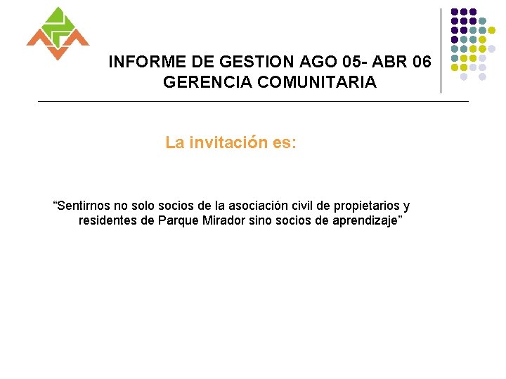 INFORME DE GESTION AGO 05 - ABR 06 GERENCIA COMUNITARIA La invitación es: “Sentirnos