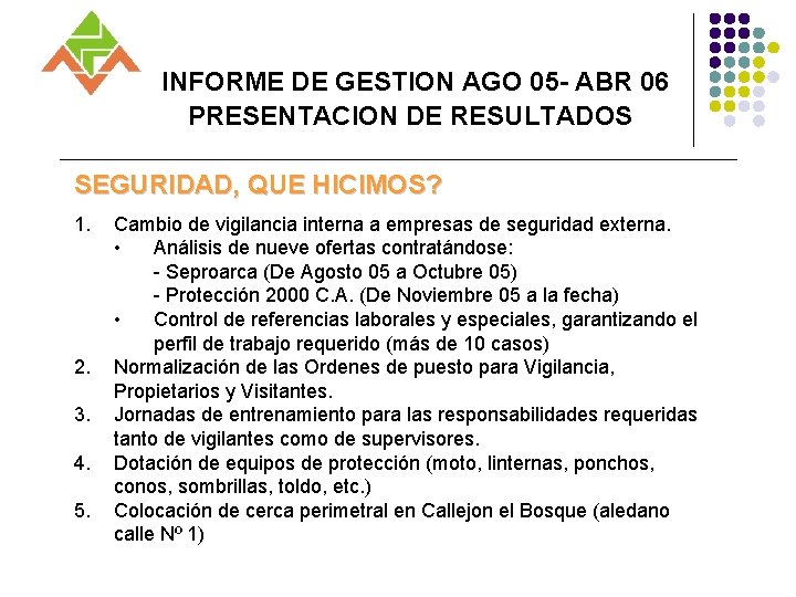 INFORME DE GESTION AGO 05 - ABR 06 PRESENTACION DE RESULTADOS SEGURIDAD, QUE HICIMOS?
