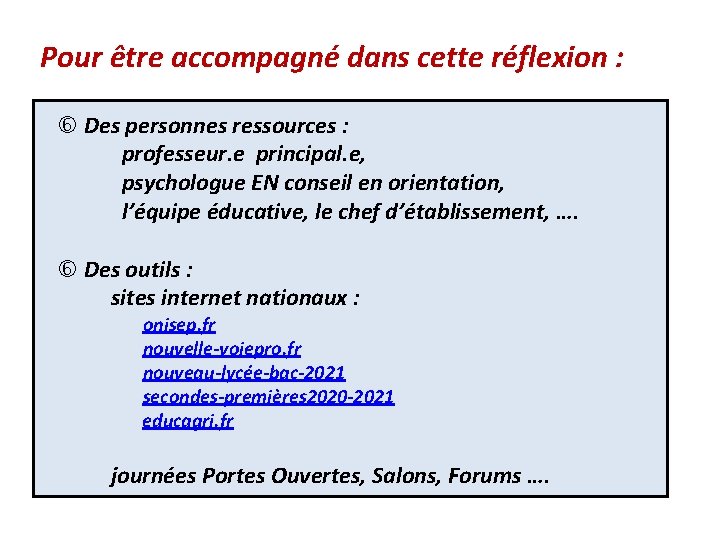 Pour être accompagné dans cette réflexion : Des personnes ressources : professeur. e principal.