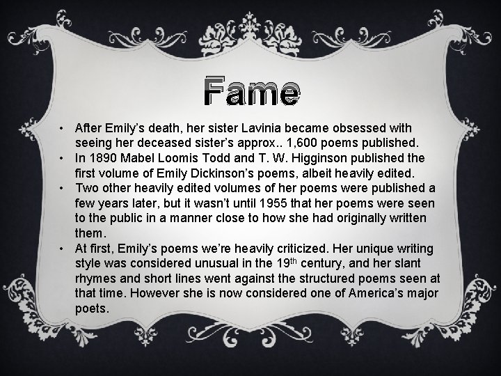 Fame • After Emily’s death, her sister Lavinia became obsessed with seeing her deceased