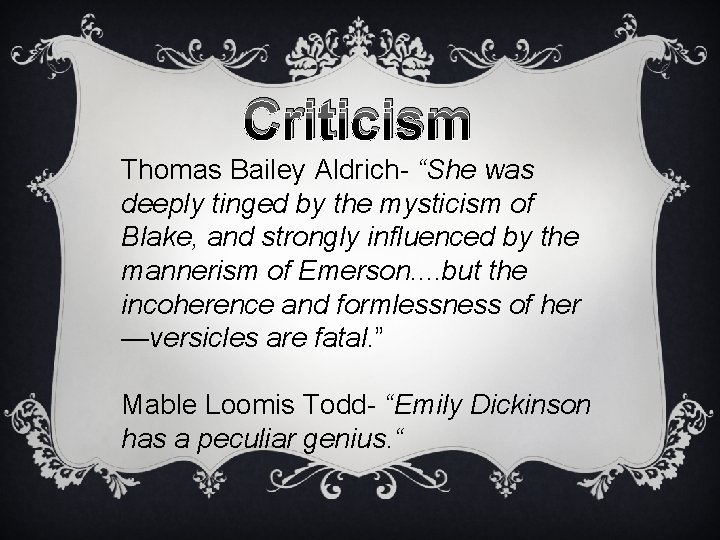 Criticism Thomas Bailey Aldrich- “She was deeply tinged by the mysticism of Blake, and