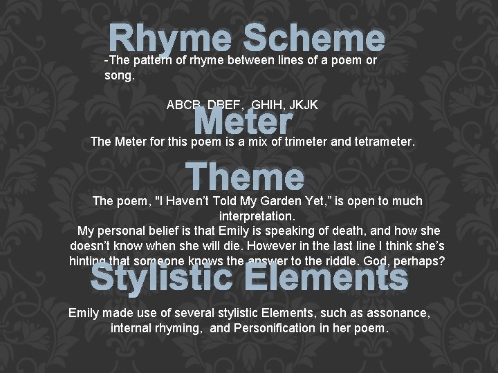 Rhyme Scheme -The pattern of rhyme between lines of a poem or song. Meter