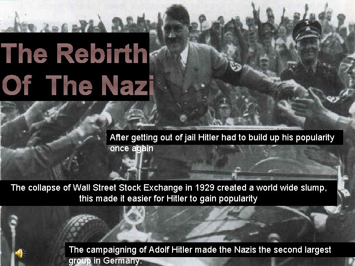 The Rebirth Of The Nazi After getting out of jail Hitler had to build