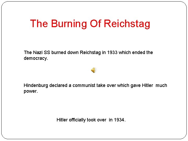 The Burning Of Reichstag The Nazi SS burned down Reichstag in 1933 which ended