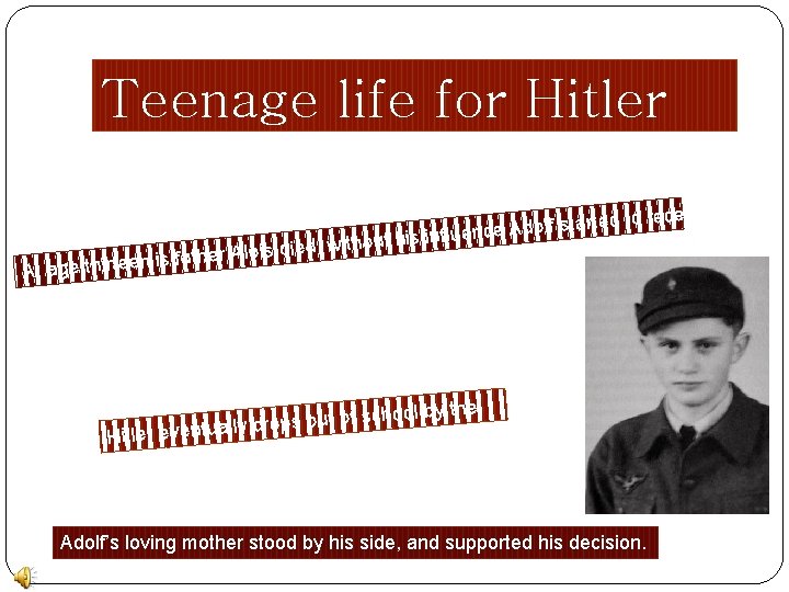 Teenage life for Hitler r Alois is fathe n e te ir th e