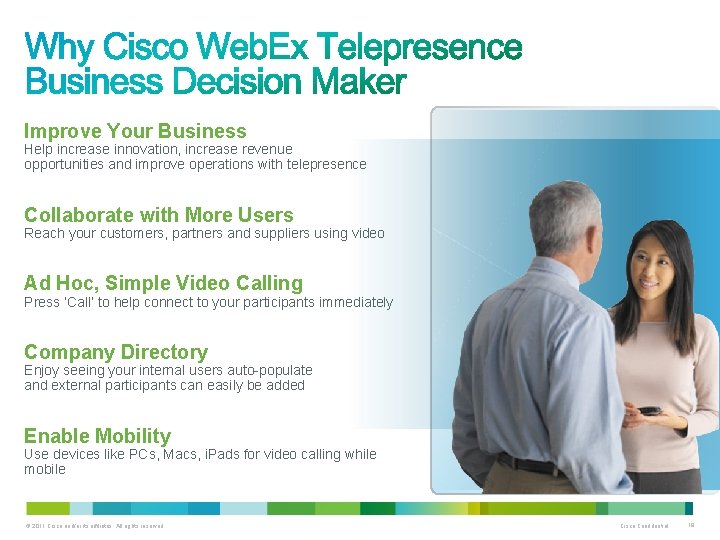 Improve Your Business Help increase innovation, increase revenue opportunities and improve operations with telepresence
