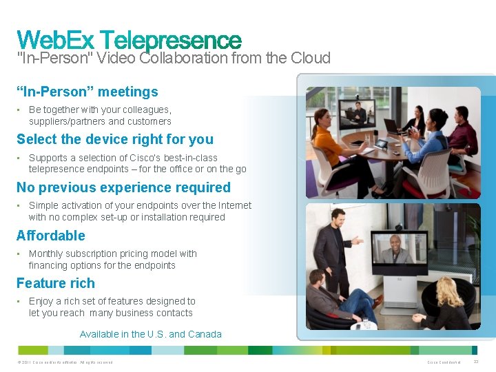 "In-Person" Video Collaboration from the Cloud “In-Person” meetings • Be together with your colleagues,