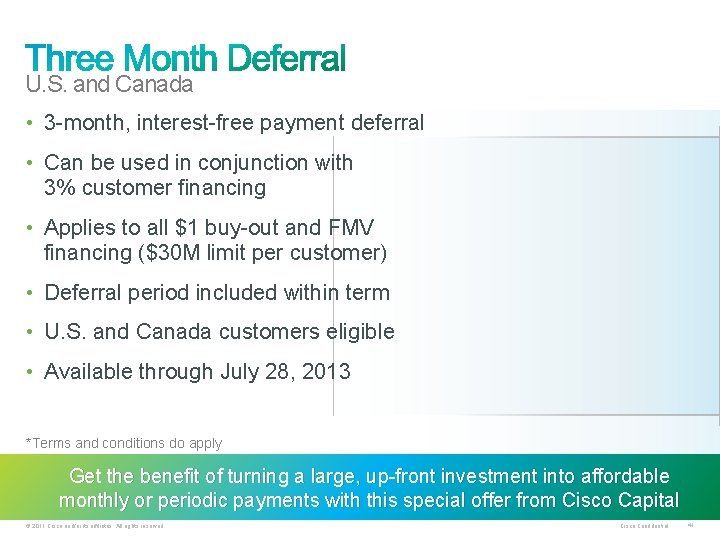 U. S. and Canada • 3 -month, interest-free payment deferral • Can be used