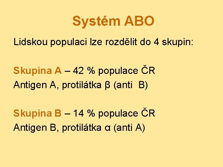 Systém ABO Lidskou populaci lze rozdělit do 4 skupin: Skupina A – 42 %