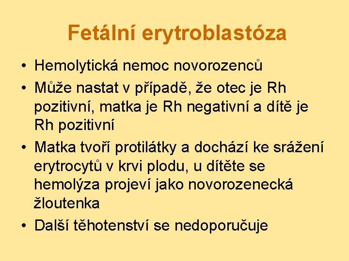 Fetální erytroblastóza • Hemolytická nemoc novorozenců • Může nastat v případě, že otec je