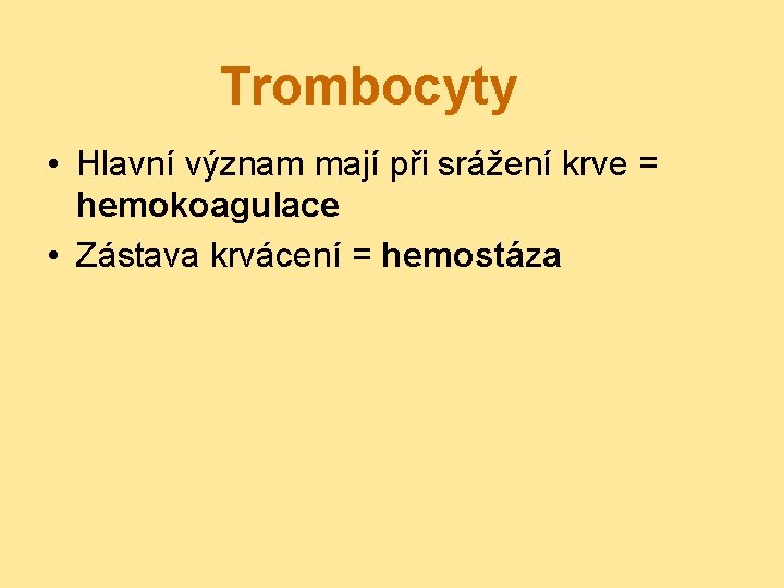 Trombocyty • Hlavní význam mají při srážení krve = hemokoagulace • Zástava krvácení =