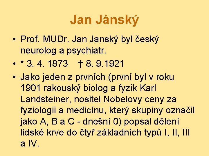 Jan Jánský • Prof. MUDr. Janský byl český neurolog a psychiatr. • * 3.