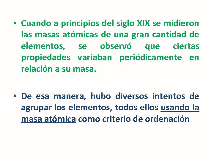  • Cuando a principios del siglo XIX se midieron las masas atómicas de