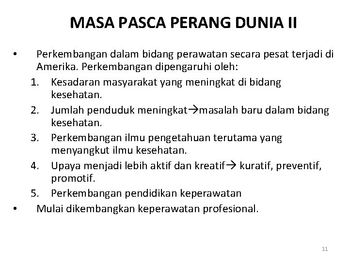 MASA PASCA PERANG DUNIA II • • Perkembangan dalam bidang perawatan secara pesat terjadi MASA PASCA PERANG DUNIA II • • Perkembangan dalam bidang perawatan secara pesat terjadi