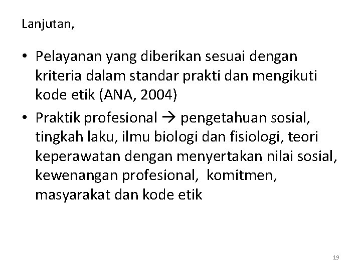 Lanjutan, • Pelayanan yang diberikan sesuai dengan kriteria dalam standar prakti dan mengikuti kode Lanjutan, • Pelayanan yang diberikan sesuai dengan kriteria dalam standar prakti dan mengikuti kode