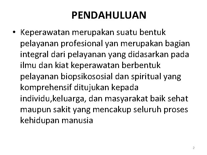 PENDAHULUAN • Keperawatan merupakan suatu bentuk pelayanan profesional yan merupakan bagian integral dari pelayanan PENDAHULUAN • Keperawatan merupakan suatu bentuk pelayanan profesional yan merupakan bagian integral dari pelayanan