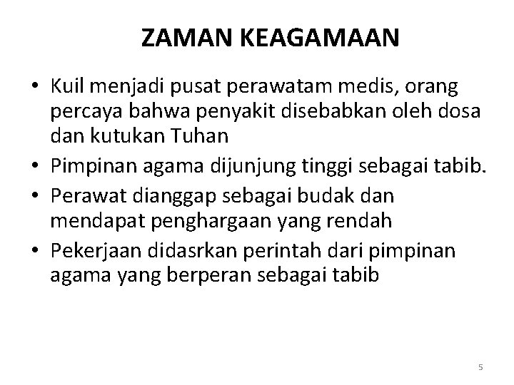 ZAMAN KEAGAMAAN • Kuil menjadi pusat perawatam medis, orang percaya bahwa penyakit disebabkan oleh ZAMAN KEAGAMAAN • Kuil menjadi pusat perawatam medis, orang percaya bahwa penyakit disebabkan oleh