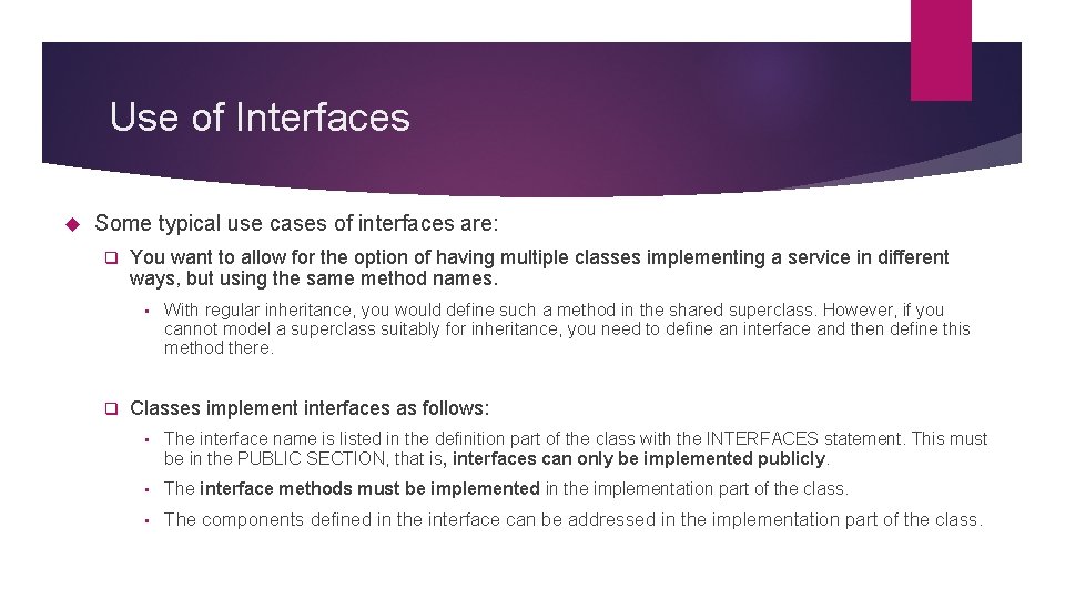 Use of Interfaces Some typical use cases of interfaces are: q You want to