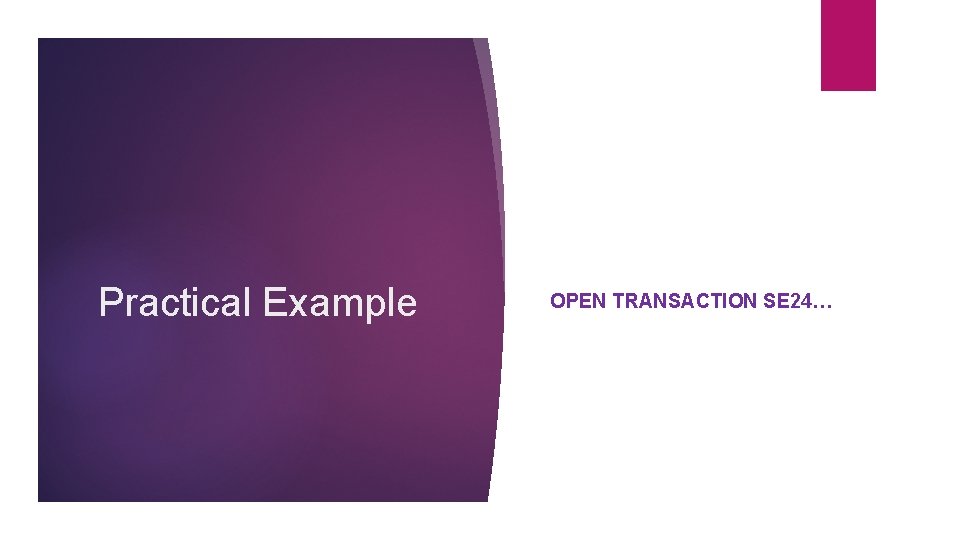 Practical Example OPEN TRANSACTION SE 24… 