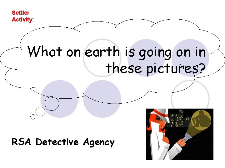 Settler Activity: What on earth is going on in these pictures? RSA Detective Agency