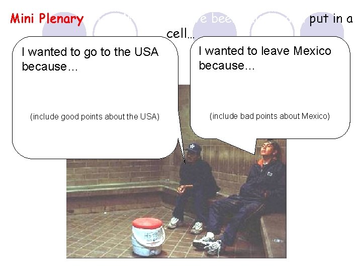 Mini Plenary: Two Mexicans have been caught and put in a cell… I wanted