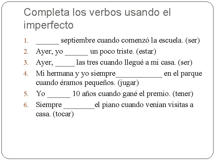 Completa los verbos usando el imperfecto 1. 2. 3. 4. 5. 6. ______ septiembre