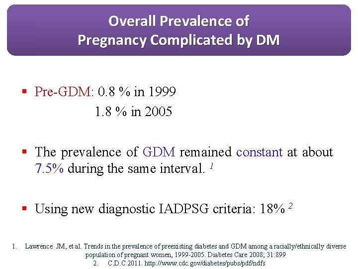 Overall Prevalence of Pregnancy Complicated by DM § Pre-GDM: 0. 8 % in 1999