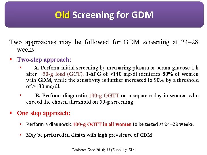 Old Screening for GDM Two approaches may be followed for GDM screening at 24–
