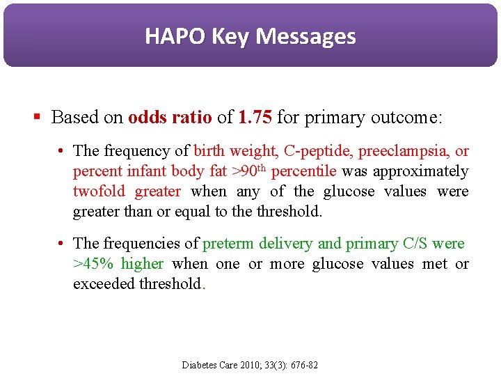 HAPO Key Messages § Based on odds ratio of 1. 75 for primary outcome: