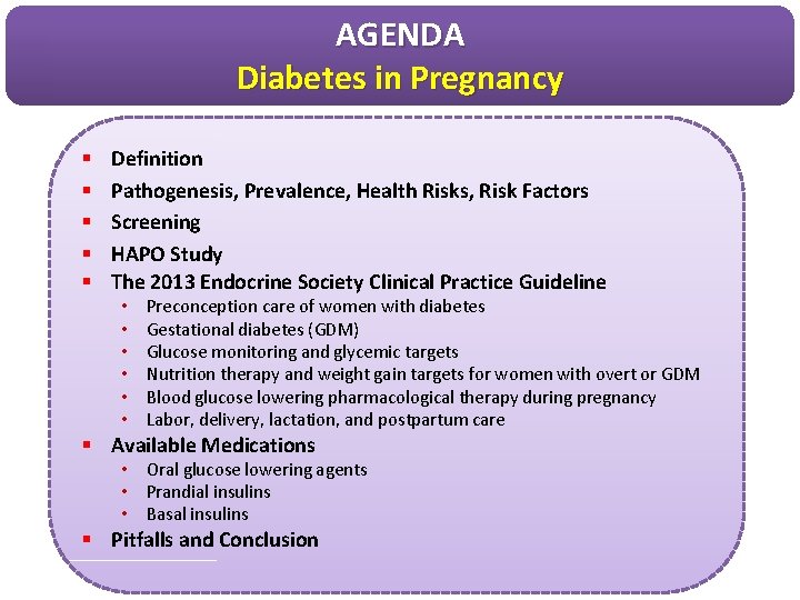 AGENDA Diabetes in Pregnancy § § § Definition Pathogenesis, Prevalence, Health Risks, Risk Factors