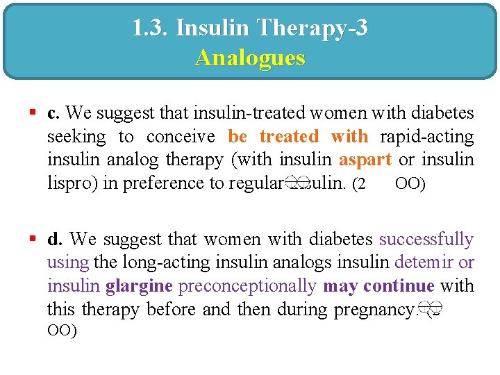 1. 3. Insulin Therapy-3 Analogues § c. We suggest that insulin-treated women with diabetes