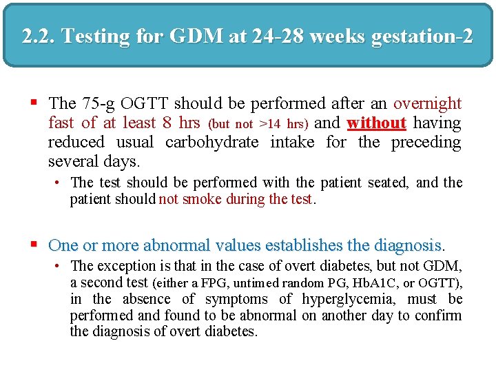 2. 2. Testing for GDM at 24 -28 weeks gestation-2 § The 75 -g