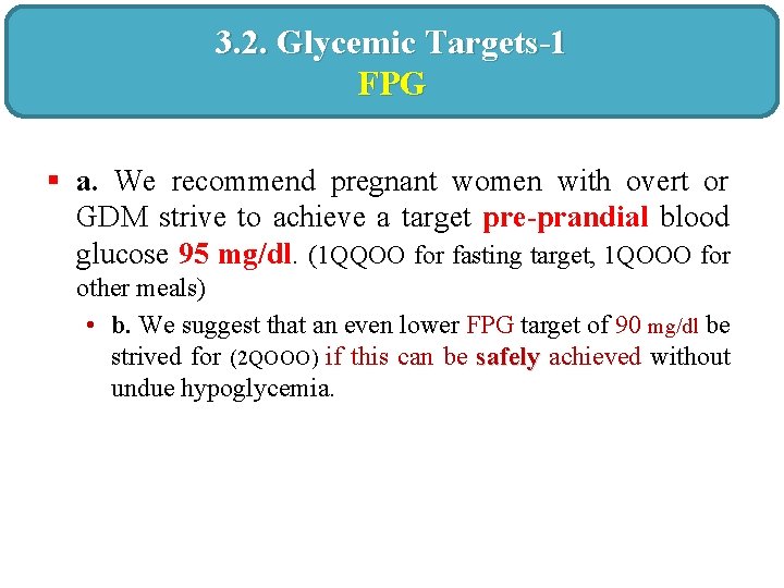 3. 2. Glycemic Targets-1 FPG § a. We recommend pregnant women with overt or