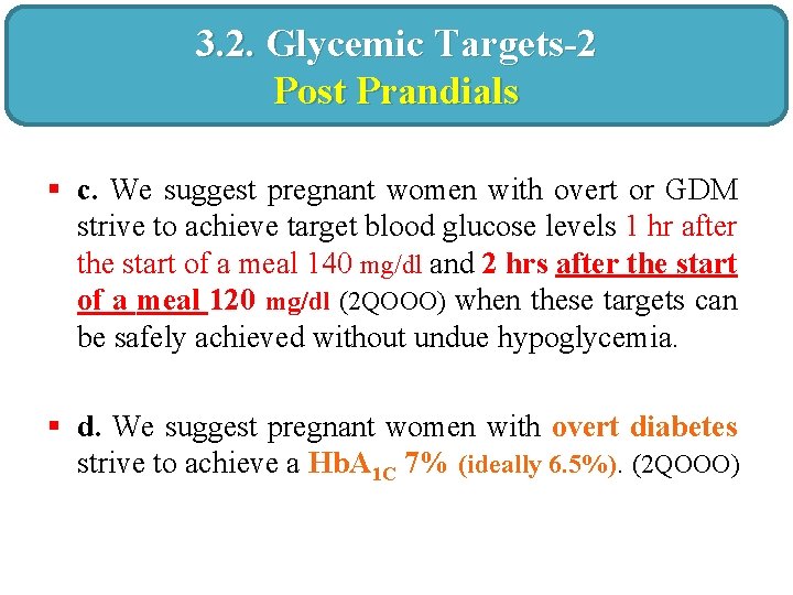 3. 2. Glycemic Targets-2 Post Prandials § c. We suggest pregnant women with overt