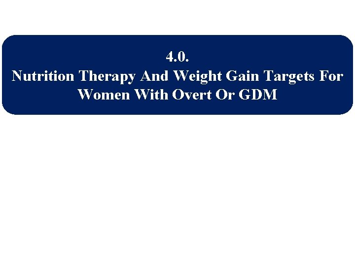 4. 0. Nutrition Therapy And Weight Gain Targets For Women With Overt Or GDM