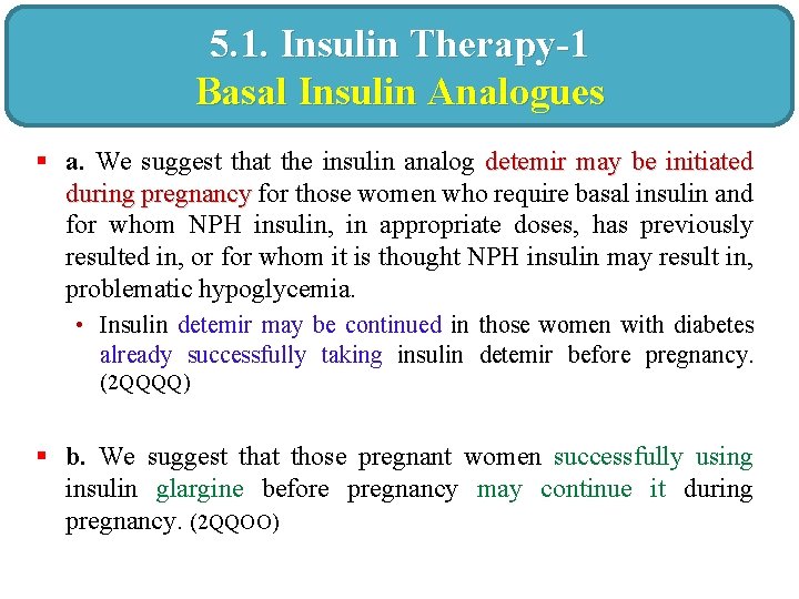 5. 1. Insulin Therapy-1 Basal Insulin Analogues § a. We suggest that the insulin