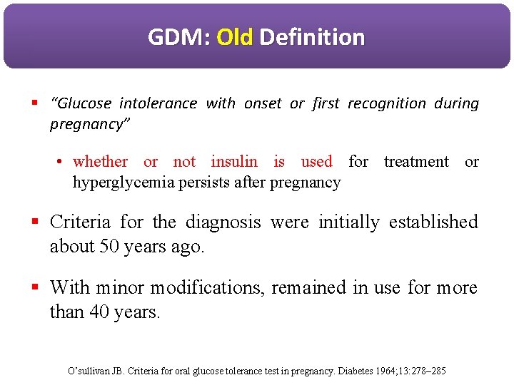 GDM: Old Definition § “Glucose intolerance with onset or first recognition during pregnancy” •