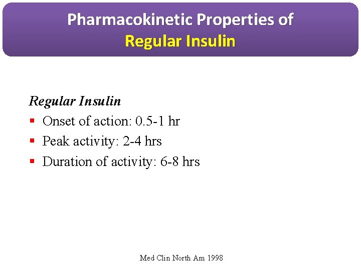Pharmacokinetic Properties of Regular Insulin § Onset of action: 0. 5 -1 hr §
